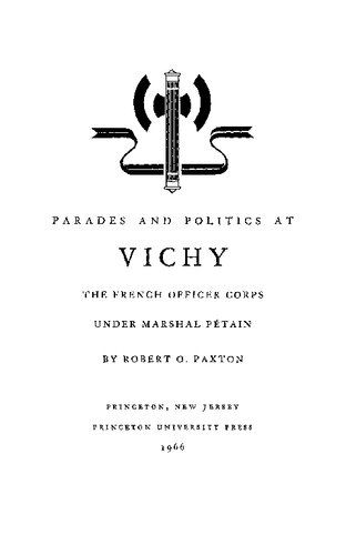Parades And Politics At Vichy: French Officer Corps Under Marshal Petain