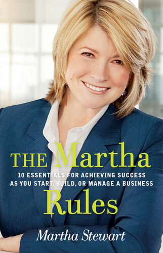 The Martha Rules: 10 Essentials for Achieving Success as You Start, Build, or Manage a Business