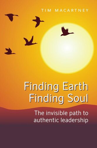 Finding Earth, Finding Soul: The Invisible Path to Authentic Leadership