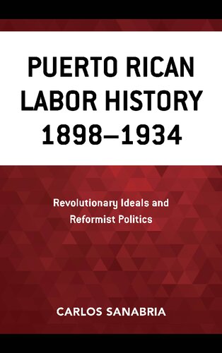 Puerto Rican Labor History 1898–1934: Revolutionary Ideals and Reformist Politics
