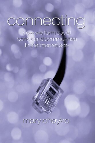 Connecting: How We Form Social Bonds and Communities in the Internet Age