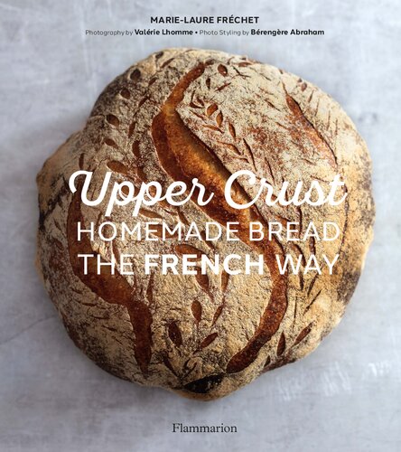 Upper Crust: Homemade Bread the French Way