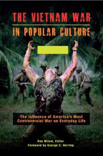 The Vietnam War in Popular Culture [2 volumes]: The Influence of America's Most Controversial War on Everyday Life