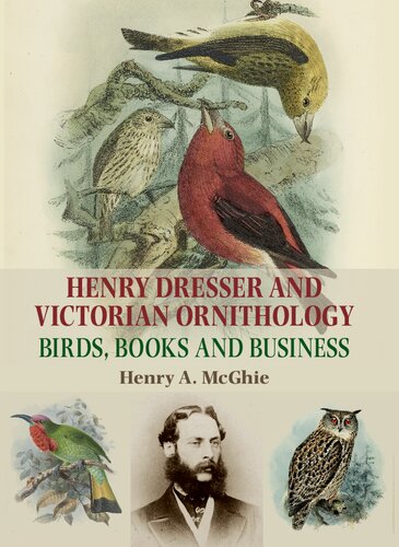 Henry Dresser and Victorian ornithology: Birds, books and business