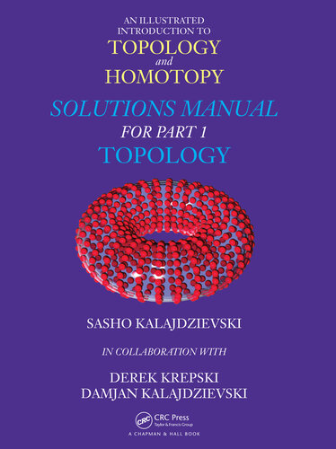 An Illustrated Introduction to Topology and Homotopy Solutions Manual for Part 1 Topology