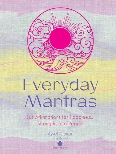 Everyday Mantras: 365 Affirmations for Happiness, Strength, and Peace