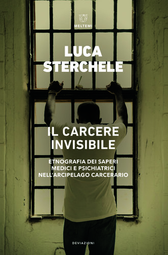 Il carcere invisibile. Etnografia dei saperi medici e psichiatrici nell’arcipelago carcerario