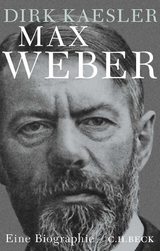 Max Weber. Preuße, Denker, Muttersohn. Eine Biographie