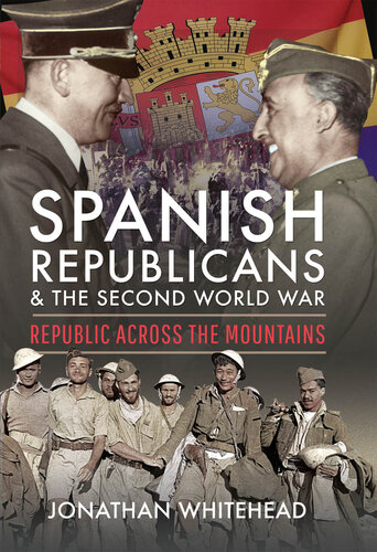 Spanish Republicans and the Second World War: Republic Across the Mountains