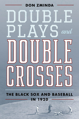 Double Plays and Double Crosses: The Black Sox and Baseball in 1920
