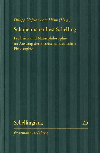 Schopenhauer liest Schelling: Freiheits- und Naturphilosophie im Ausgang der klassischen deutschen Philosophie. Mit einer Edition von Schopenhauers ... F.W.J. Schellings II