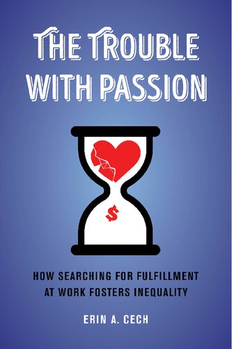 The Trouble with Passion: How Searching for Fulfillment at Work Fosters Inequality