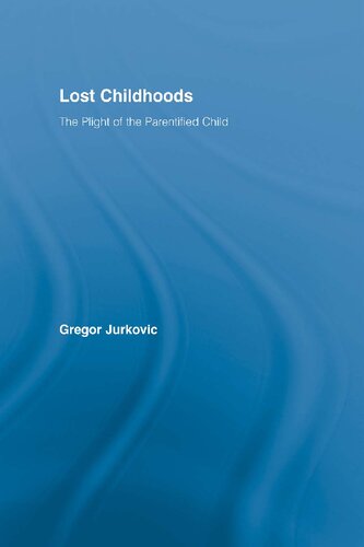Lost Childhoods: The Plight of the Parentified Child