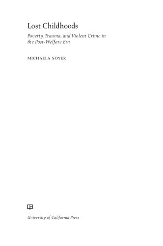 Lost Childhoods: Poverty, Trauma, and Violent Crime in the Post-Welfare Era
