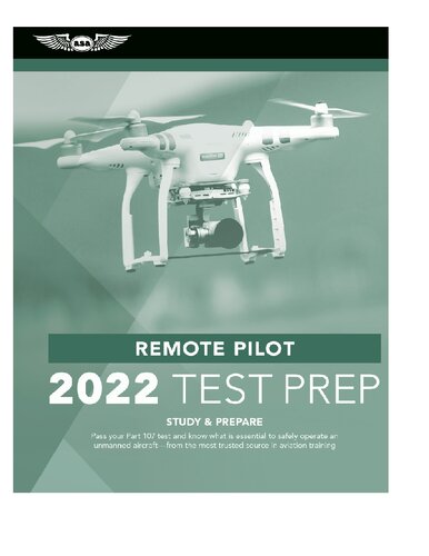 Remote Pilot Test Prep 2022: Study & Prepare: Pass Your Part 107 Test and Know What Is Essential to Safely Operate an Unmanned Aircraft from the Mo