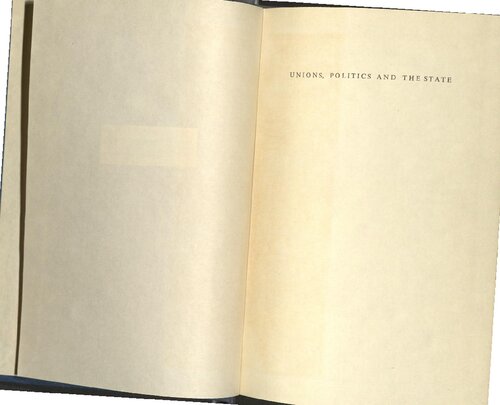 Unions, Politics and the State: A Study of Indian Labour Politics