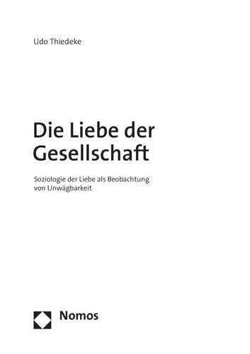 Die Liebe der Gesellschaft. Soziologie der Liebe als Beobachtung von Unwägbarkeit
