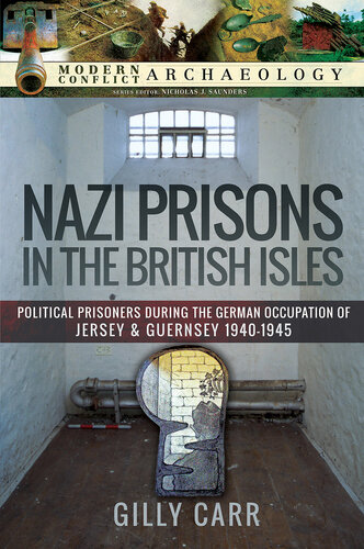 Nazi Prisons in Britain: Political Prisoners during the German Occupation of Jersey and Guernsey, 1940–1945