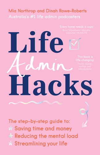 Life Admin Hacks: The step-by-step guide to saving time and money, reducing the mental load and streamlining your life