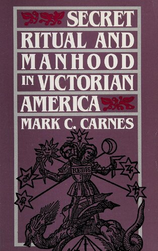 Secret Ritual and Manhood in Victorian America