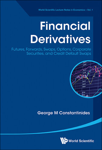 Financial Derivatives: Futures, Forwards, Swaps, Options, Corporate Securities, and Credit Default Swaps (World Scientific Lecture Notes in Economics)