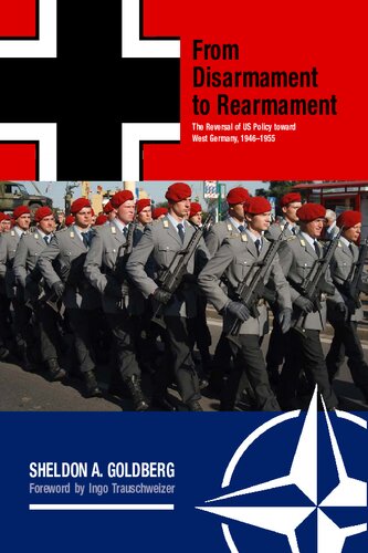 From Disarmament to Rearmament: The Reversal of US Policy Toward West Germany, 1946-1955