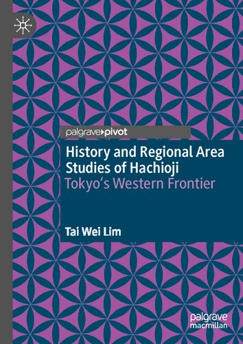 History and Regional Area Studies of Hachioji: Tokyo's Western Frontier
