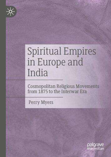 Spiritual Empires in Europe and India: Cosmopolitan Religious Movements from 1875 to the Interwar Era