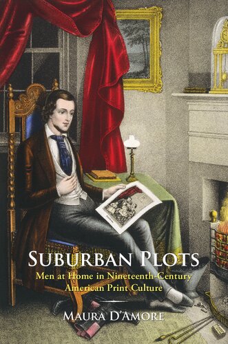 Suburban Plots: Men at Home in Nineteenth-Century American Print Culture