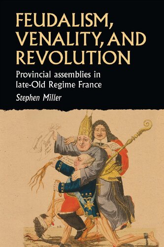 Feudalism, venality, and revolution: Provincial assemblies in late-Old Regime France