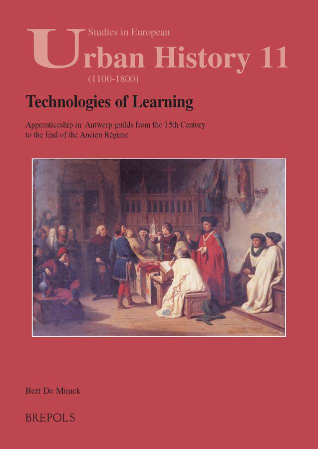 Technologies of Learning: Apprenticeship in Antwerp from the 15th Century to the End of the Ancien Régime