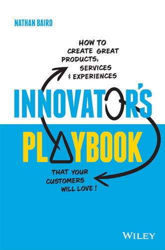 Innovator's Playbook: How to Create Great Products, Services and Experiences That Your Customers Will Love