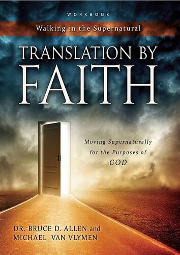 Translation By Faith: Moving Supernaturally for the Purposes of GOD
