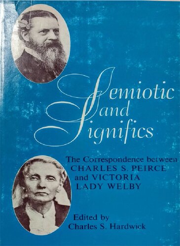 Semiotics and Significs: Correspondence Between Charles S.Peirce and Lady Victoria Welby