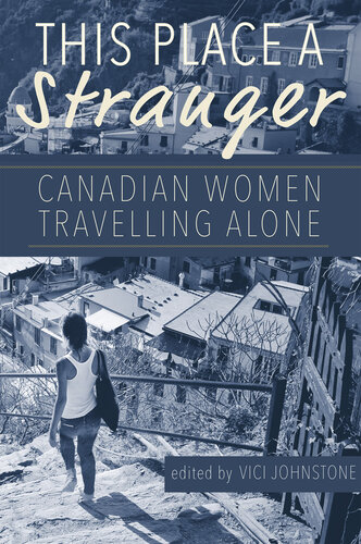 This place a stranger : Canadian women travelling alone