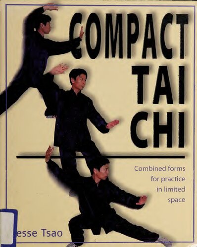 Compact Tai Chi: Combined Forms to Practice in a Limited Space: Combined Forms for Practice in Limited Space