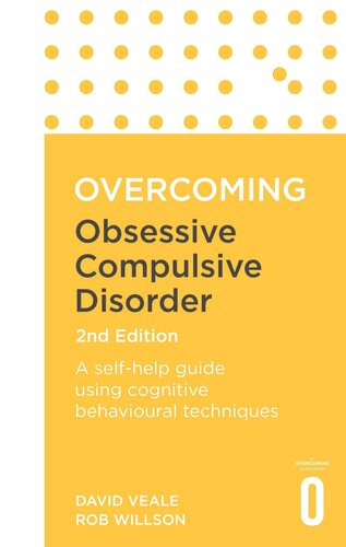 Overcoming Obsessive Compulsive Disorder: A Self-Help Guide Using Cognitive Behavioural Techniques