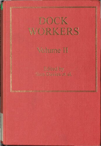 Dock Workers: International Explorations in Comparative Labour History, 1790-1970 (International Explorations in Comparative Labor History) Volume 2