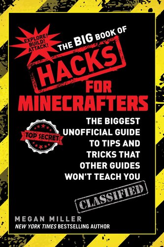 The Big Book of Hacks for Minecrafters: The Biggest Unofficial Guide to Tips and Tricks That Other Guides Won t Teach You