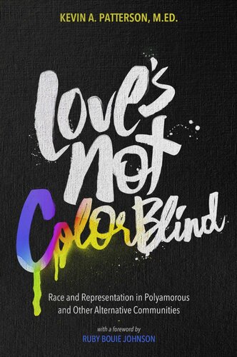 Love's Not Color Blind: Race and Representation in Polyamorous and Other Alternative Communities