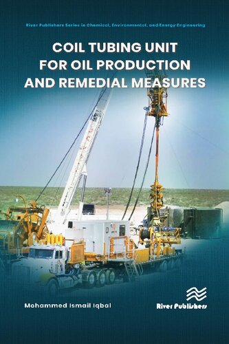 Coil Tubing Unit for Oil Production and Remedial Measures (River Publishers Series in Chemical, Environmental and Energy Engineering)