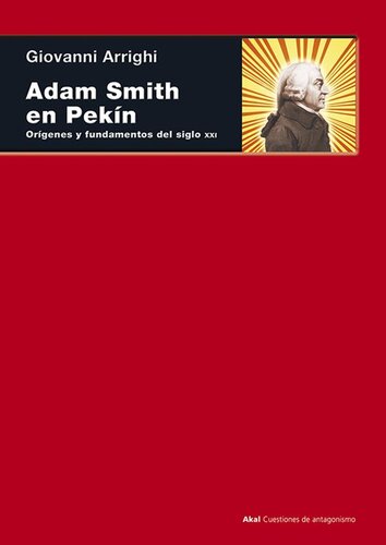 Adam Smith en Pekin. Orígenes y fundamentos del siglo XXI