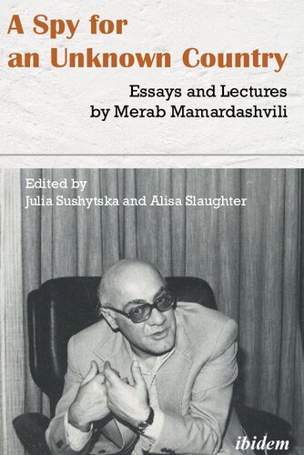 A Spy for an Unknown Country: Essays and Lectures by Merab Mamardashvili