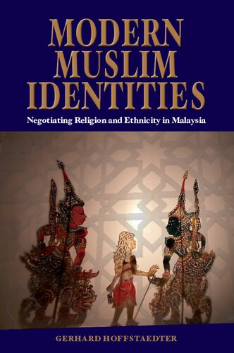 Modern Muslim Identities: Negotiating Religion and Ethnicity in Malaysia