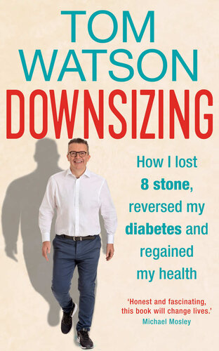 Downsizing : how I lost 8 stone, reversed my diabetes and regained my health