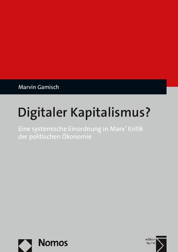 Digitaler Kapitalismus? Eine systemische Einordnung in Marx’ Kritik der politischen Ökonomie