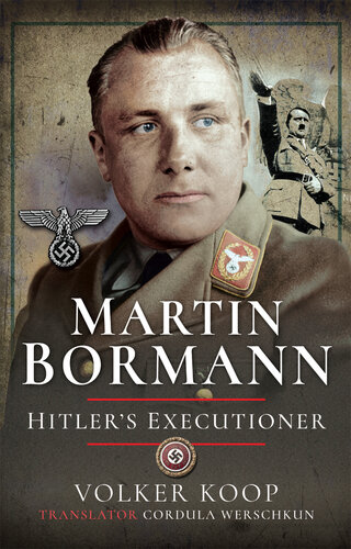 Martin Bormann: Hitler’s Executioner