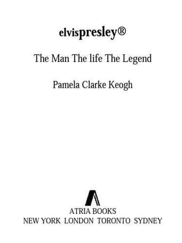 Elvis Presley: The Man. The Life. The Legend.