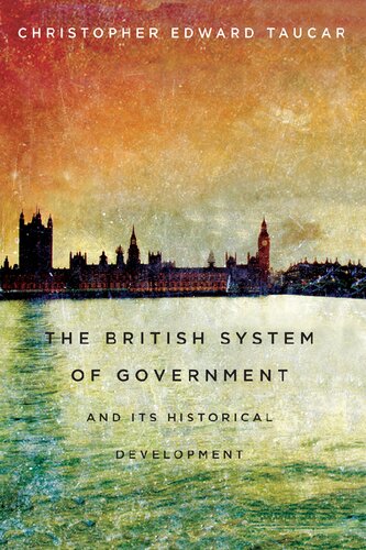 The British System of  Government and Its Historical  Development