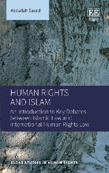 Human Rights and Islam: An Introduction to Key Debates between Islamic Law and International Human Rights Law